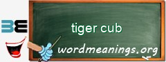 WordMeaning blackboard for tiger cub